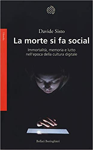 La morte si fa social. Immortalità, memoria e lutto nell’epoca della cultura digitale