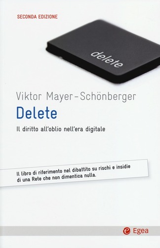 Delete. Il diritto all’oblio nell’era digitale