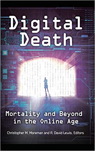 Digital Death: Mortality and Beyond in the Online Age