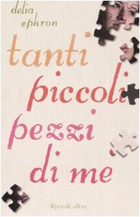 Ephron D. (2008). Tanti piccoli pezzi di me. Rizzoli