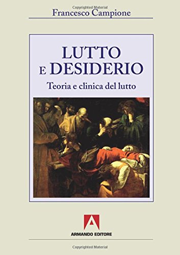 Campione F. (2012). Teoria e clinica del lutto. Armando Editore, Torino