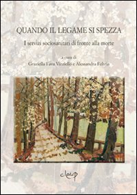Fava Vizziello, G.M., Feltrin A. (2010). Quando il legame si spezza. I servizi sociosanitari di fronte alla perdita. Cleup, Padova