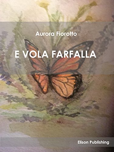 Fiorotto A. (2015). E vola farfalla. Elison Publishing