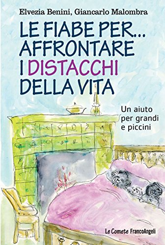 Benini E., Malombra G. (2008). Le fiabe per… affrontare i distacchi della vita. Un aiuto per grandi e piccini. Franco Angeli, Milano