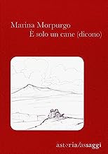 Morpurgo M. (2016). È solo un cane (dicono). Astoria edizioni