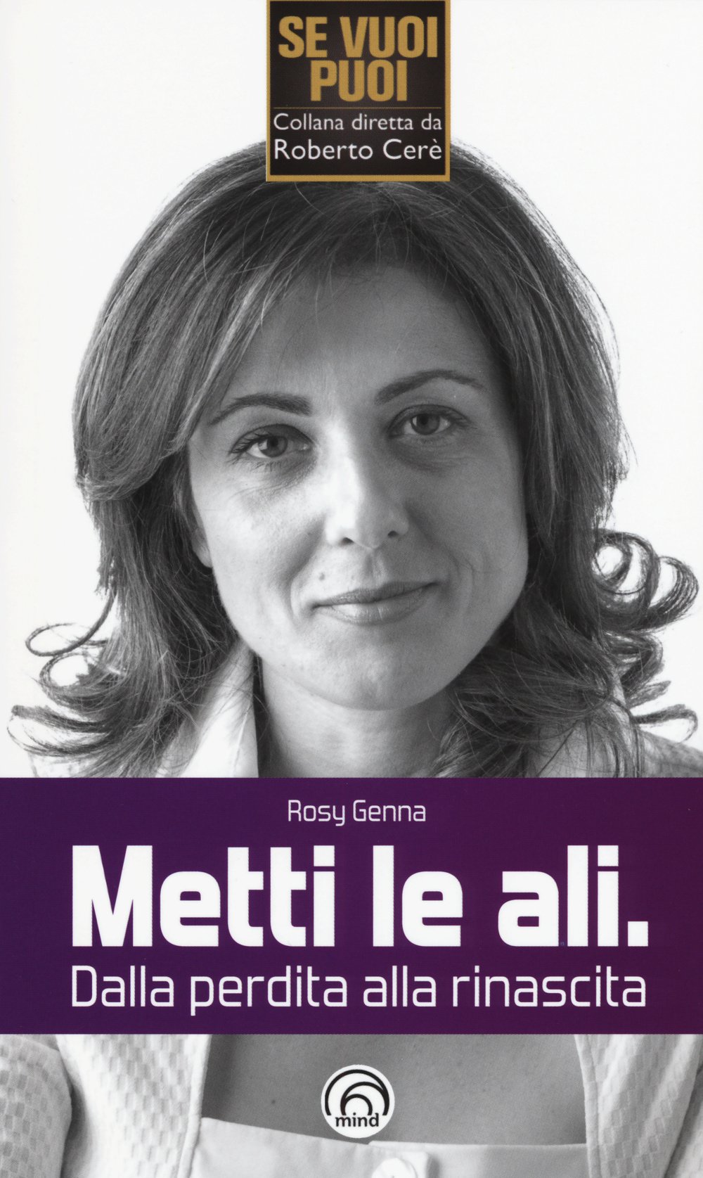 Genna R. (2015). Metti le Ali. Dalla Perdita alla rinascita. Mind Edizioni