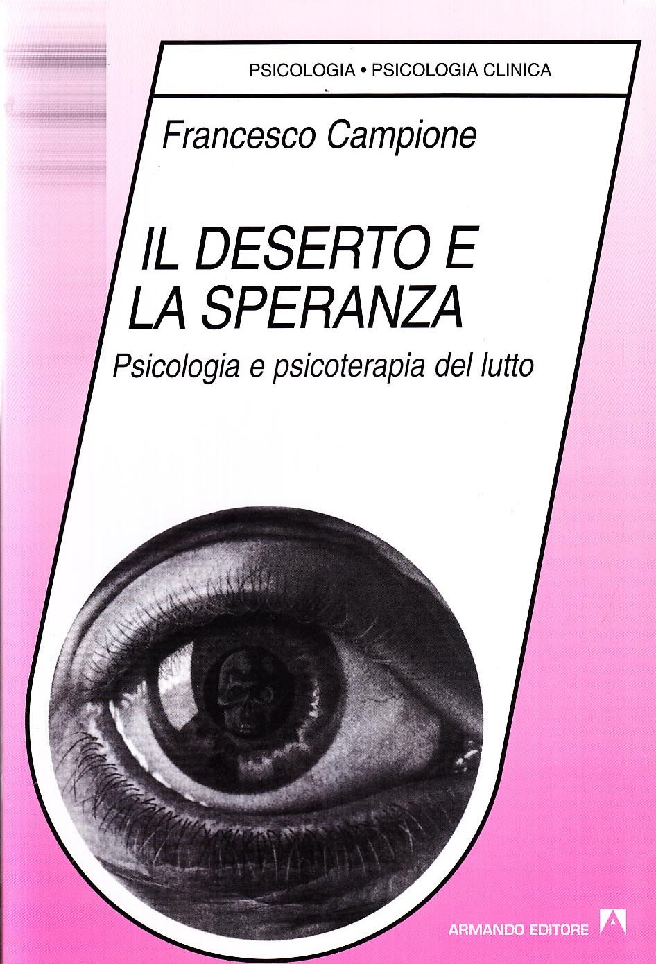 Campione F. (1990). Il deserto e la speranza. Psicologia e psicoterapia del lutto, Armando editore, Roma