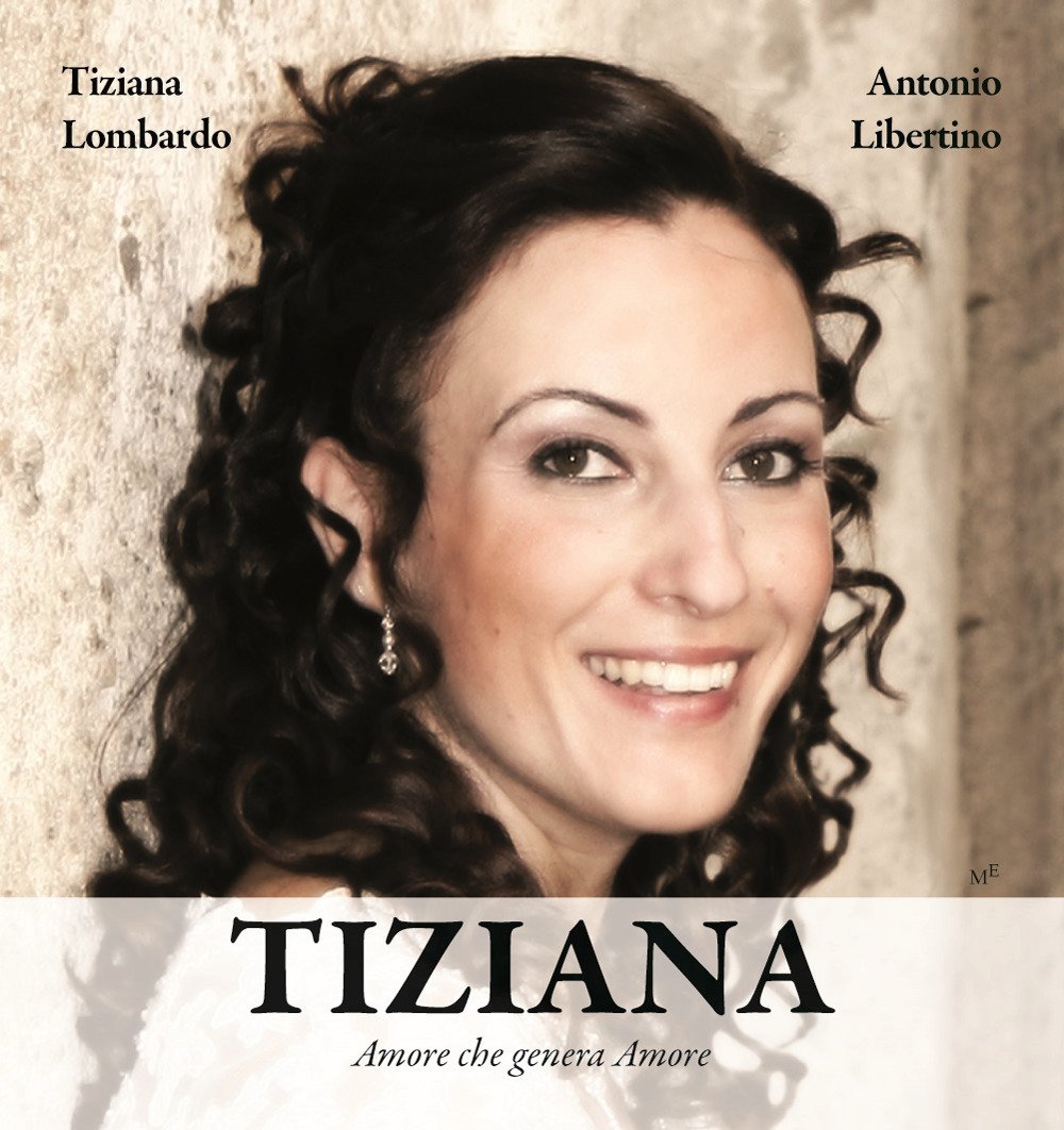Libertino A., Lombardo T. (2017). Tiziana – Amore che Genera Amore. Meligrana Giuseppe Editore