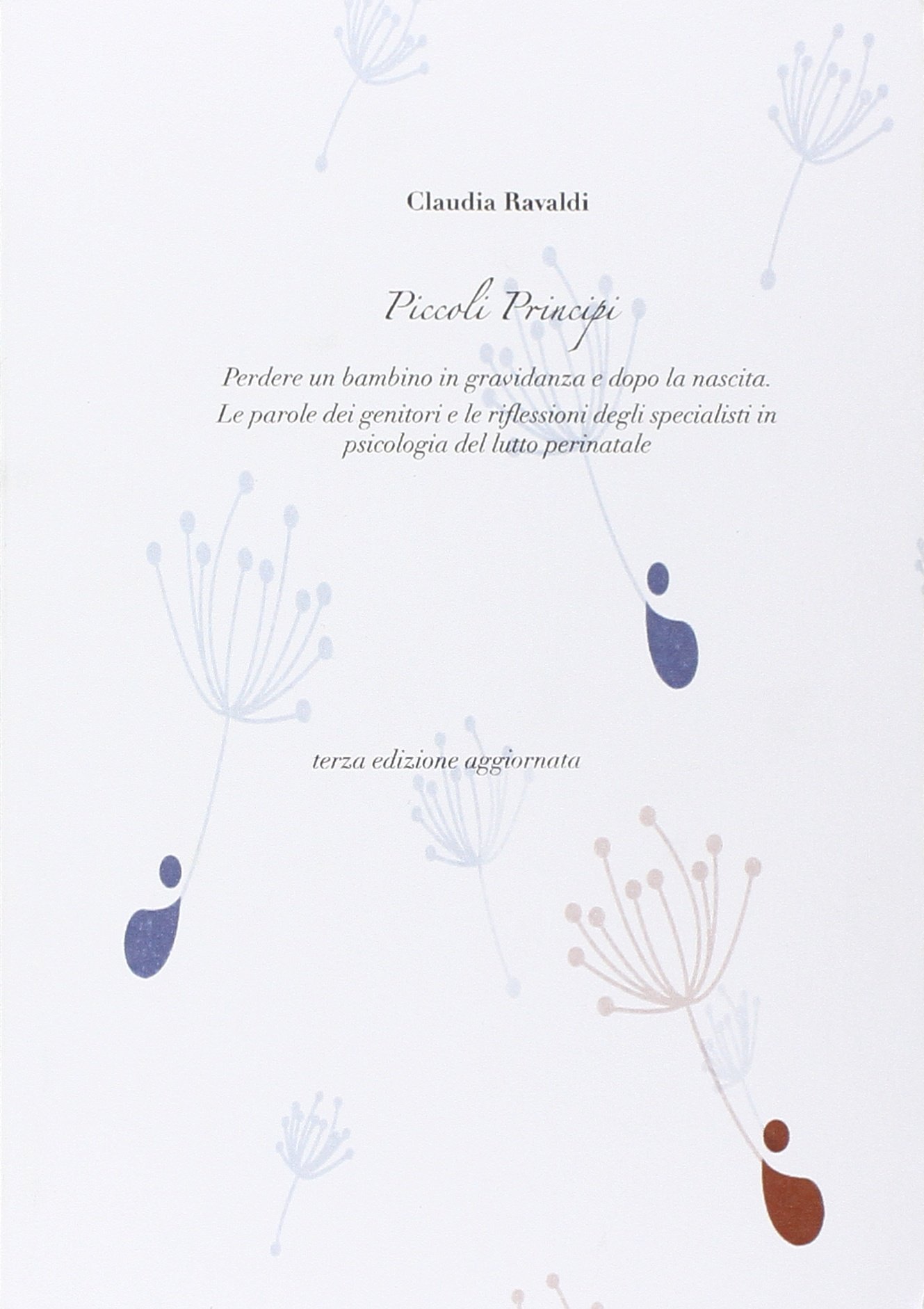 Ravaldi C. (2014). Piccoli Principi. Perdere un bambino in gravidanza e dopo la nascita. Officina Grafica