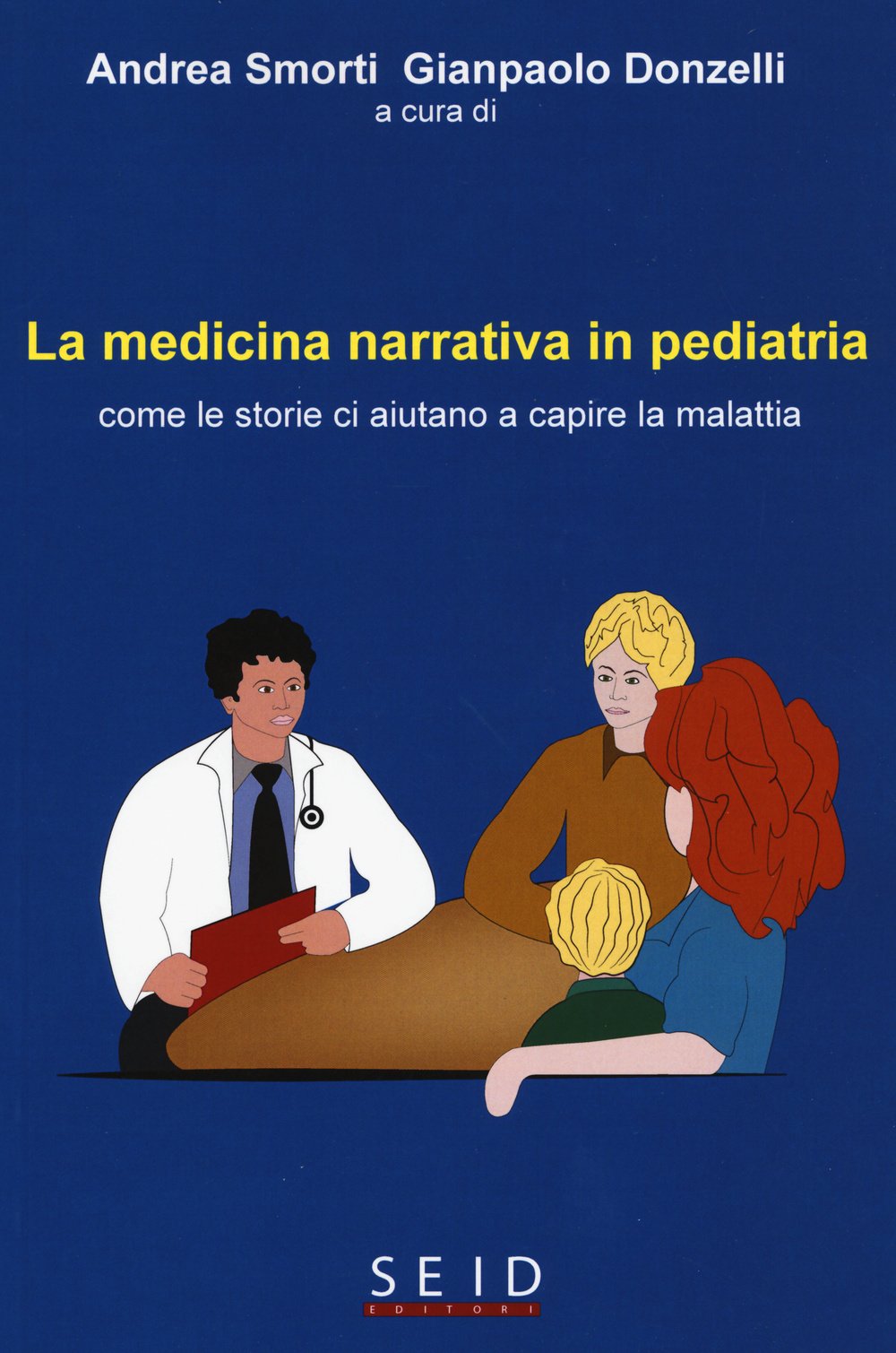 Smorti A., Donzelli G.P. (2015). La medicina narrativa in pediatria. Come le storie ci aiutano a capire la malattia. Seid Editori