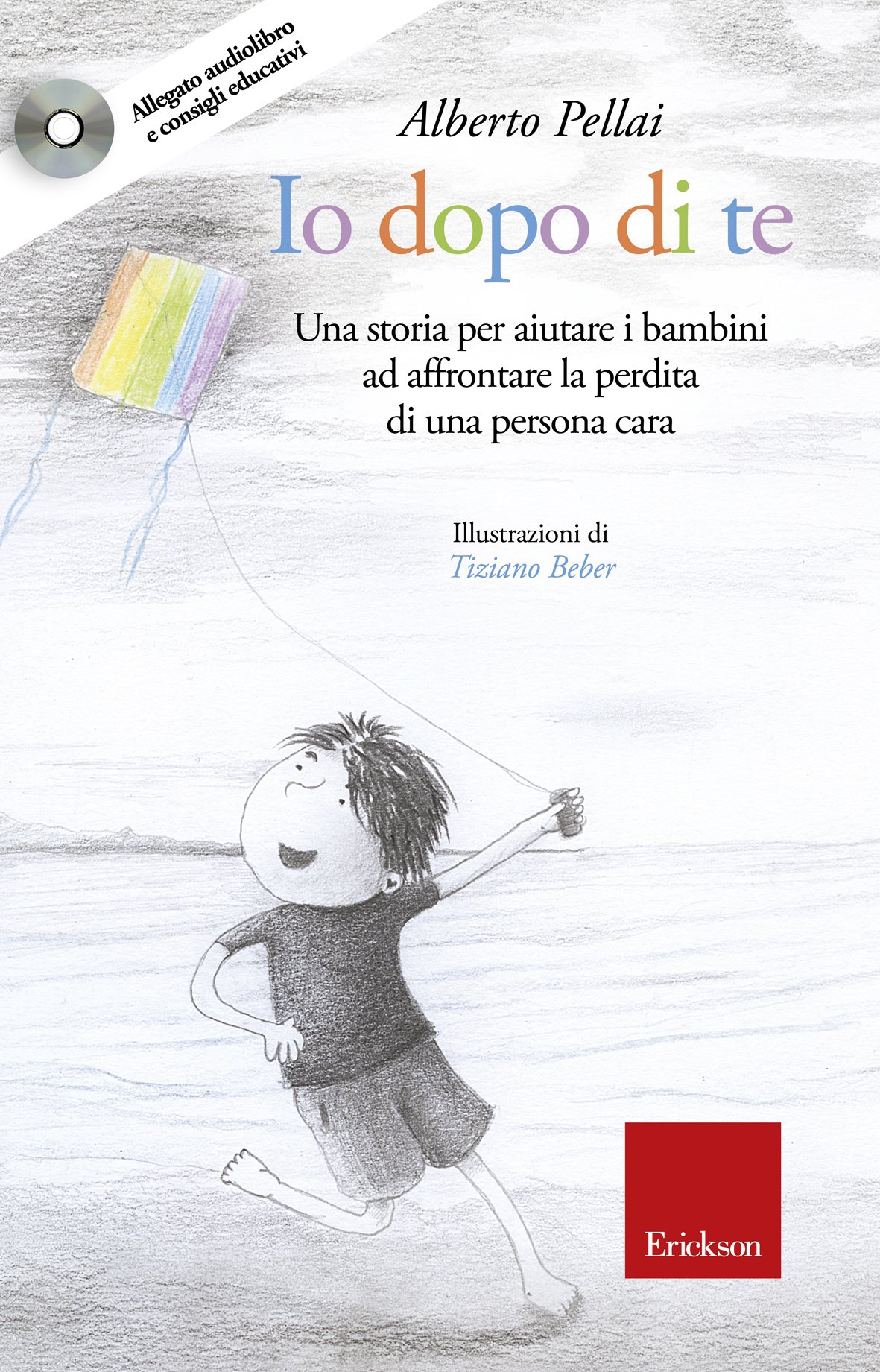 Pellai A., Tamburini B. (2017). Io dopo di te. Una storia per aiutare i bambini ad affrontare la perdita di una persona cara. Erickson