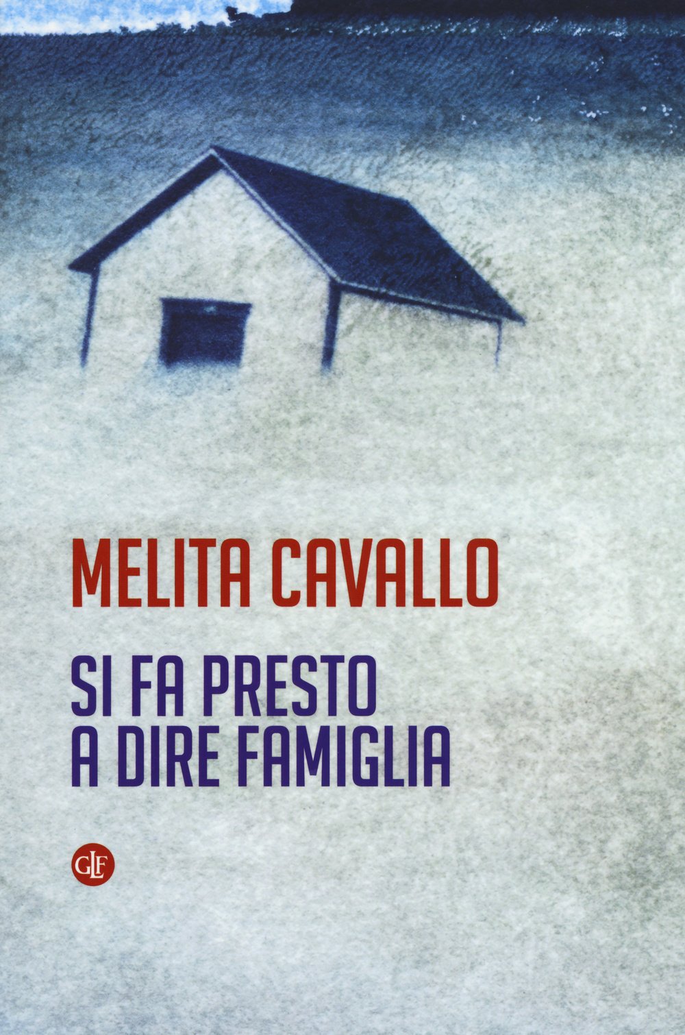 Cavallo M. (2016). Si fa presto a dire famiglia. Editori Laterza