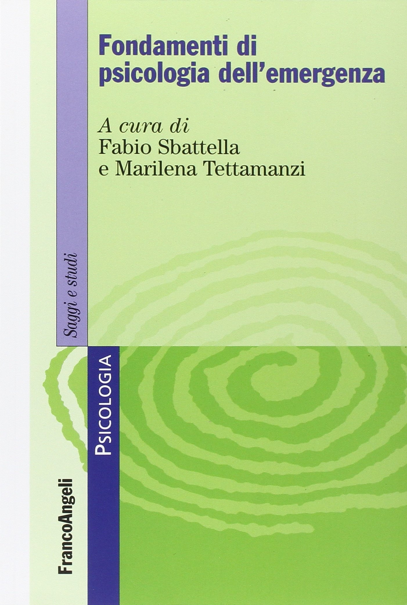 Sbattella F. , Tettamanzi M. (2013). Fondamenti di psicologia dell’emergenza. Edizioni Franco Angeli