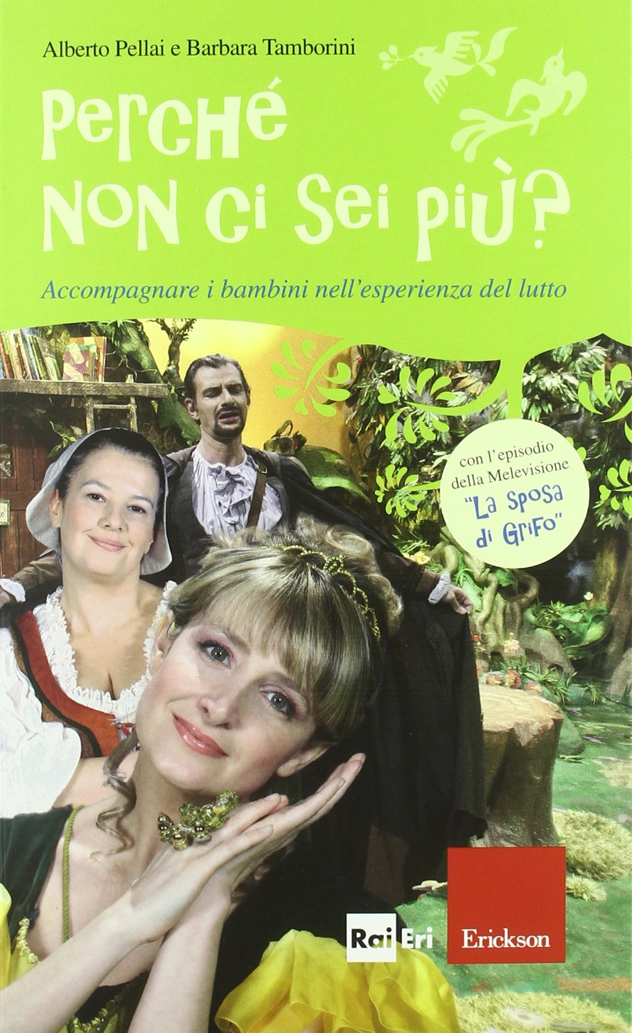 Pellai A., Tamborini B. (2011). Perché non ci sei più? Accompagnare i bambini nell’esperienza del lutto. Erickson, Trento