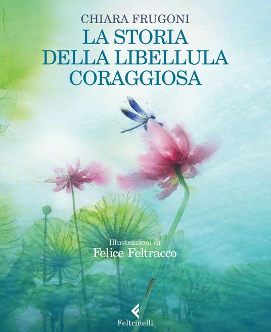 Frugoni C. (2015). La storia della libellula coraggiosa. Feltrinelli Kids