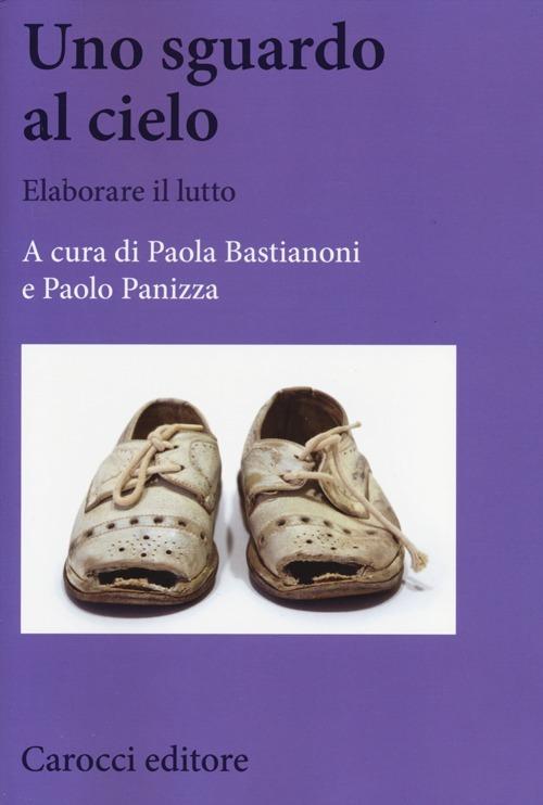 Bastianoni P., Panizza P. (2013). Un sguardo al cielo. Elaborare il lutto . Carocci Editore, Roma
