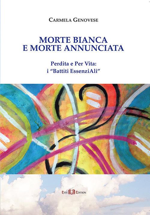 Genovese C. (2017). Morte bianca e morte annunciata. Perdita e Per Vita: i «Battiti EssenziAli». Este Edizioni