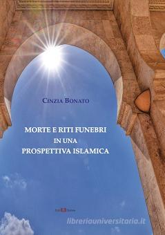 Bonato C. (2020). Morte e riti funebri in una prospettiva islamica. Este Edition