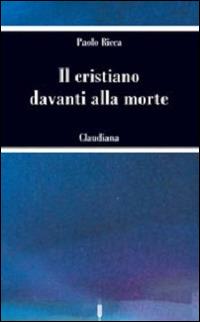 Ricca P. (2005). Il cristiano davanti alla morte . Claudiana, Roma