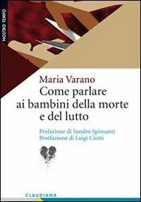 Varano M. (2012). Come parlare ai bambini della morte e del lutto. Claudiana