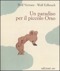 Erlbruch W. (2005). Un paradiso per il piccolo orso. Edizioni E/O