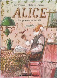 Kay F., Dumas P. (2002). Alice : una primavera in città. Babalibri