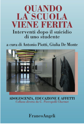 Piotti, A., & De Monte, G. (Eds.). (2017). Quando la scuola viene ferita: Interventi dopo il suicidio di uno studente. Franco Angeli