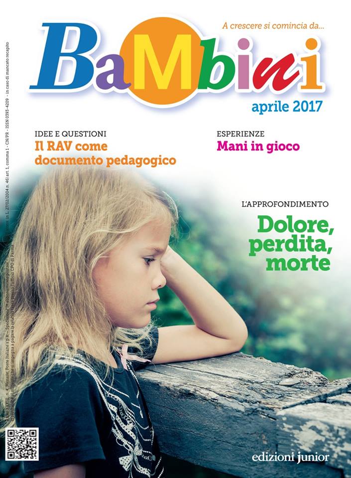 Bastianoni P., Bernardi M., Fabbri M., Failo A., Papini A., Schenetti M., Zabalda M. (2017) Dolore, perdita, morte. Numero monotematico in ” Bambini”. Edizioni Junior